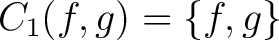 $\displaystyle C_1( f ,g) = \{f, g\}$