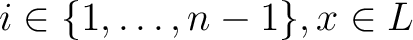 $i\in\{1,\ldots,n-1\},x\in L$