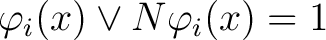 $\phi _{i}(x)\vee N{\phi _{i}(x)}=1$