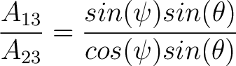 $\dfrac{A_{13}}{A_{23}} = \dfrac{sin(\psi) sin(\theta)}{cos(\psi)sin(\theta)}$