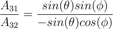 $\dfrac{A_{31}}{A_{32}}= \dfrac{sin(\theta) sin(\phi)}{-sin(\theta) cos(\phi)}$