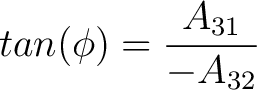 $tan(\phi) = \dfrac{A_{31}}{-A_{32}}$