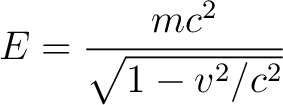 $\displaystyle E = \frac{mc^2}{\sqrt{1-v^2/c^2}}$