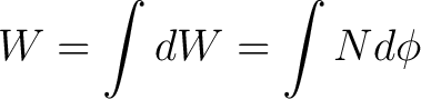 $\displaystyle W = \int dW = \int N d\phi$