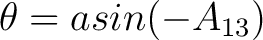 $\displaystyle \theta = asin(-A_{13})$