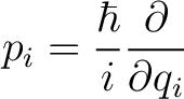 $\displaystyle p_i = \frac{\hbar}{i} \frac{\partial}{\partial q_i}$