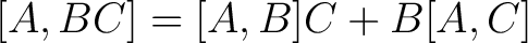 $\displaystyle [A,BC] = [A,B]C +B[A,C]$