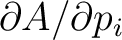 $\partial A / \partial p_i$