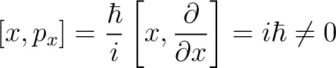 $\displaystyle [x,p_x] = \frac{\hbar}{i}\left[x, \frac{\partial}{\partial x}\right] = i \hbar \ne 0$