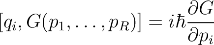 $\displaystyle [q_i,G(p_1,\dots,p_R)] = i\hbar \frac{\partial G}{\partial p_i}$