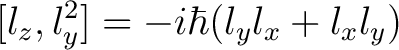 $\displaystyle [l_z,l_y^2] = -i\hbar(l_yl_x+l_xl_y)$