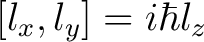 $\displaystyle [l_x,l_y] = i \hbar l_z$