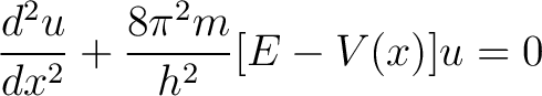 $\displaystyle \frac{d^2 u}{dx^2} +\frac{8 \pi^2 m}{h^2} [E - V(x)]u = 0$