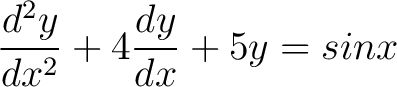 $\displaystyle \frac{d^2y}{dx^2} + 4 \frac{dy}{dx} + 5y = sin x$