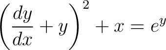 $\displaystyle \left( \frac{dy}{dx} + y\right)^2 + x = e^y$