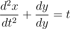 $\displaystyle \frac{d^2x}{dt^2} +\frac{dy}{dy} = t$