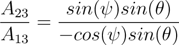 $\dfrac{A_{23}}{A_{13}} = \dfrac{sin(\psi) sin(\theta)}{-cos(\psi)sin(\theta)}$