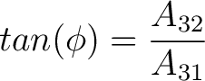 $tan(\phi) = \dfrac{A_{32}}{A_{31}}$