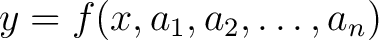 $\displaystyle y = f(x,a_1,a_2,\dots,a_n)$