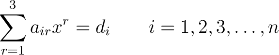 $\displaystyle \sum_{r=1}^3 a_{ir} x^r = d_i \qquad i = 1,2,3,\dots,n$