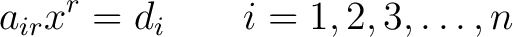 $\displaystyle a_{ir} x^r = d_i \qquad i = 1,2,3,\dots,n$