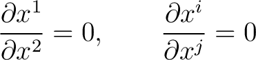$\displaystyle \frac{\partial x^1}{\partial x^2} = 0, \qquad \frac{\partial x^i}{\partial x^j} = 0$