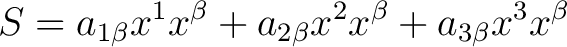 $\displaystyle S = a_{1 \beta}x^1x^{\beta} + a_{2 \beta}x^2x^{\beta} + a_{3 \beta}x^3 x^{\beta}$