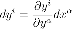 $\displaystyle dy^i = \frac{\partial y^i}{\partial y^\alpha} d x^\alpha$