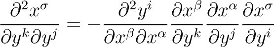 $\displaystyle \frac{\partial^2 x^\sigma}{\partial y^k \partial y^j} = - \frac{\... ...} \frac{\partial x^\alpha}{\partial y^j} \frac{\partial x^\sigma}{\partial y^i}$