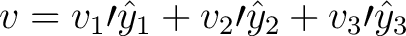 $\displaystyle v = v_1\prime \hat{y}_1 + v_2\prime \hat{y}_2 + v_3\prime \hat{y}_3$