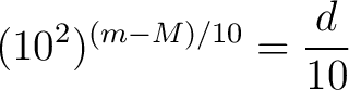 $\displaystyle (10^2)^{(m-M)/10} = \frac{d}{10} $