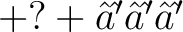 $+ ? + \^aˆ’ \^aˆ’ \^aˆ’$