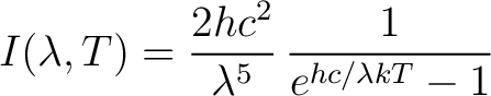 $\displaystyle I(\lambda,T) = \frac{ 2 h c^2}{\lambda^5} \, \frac{1}{e^{hc/ \lambda kT} - 1}$