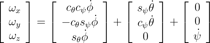 $\displaystyle \left[ \begin{array}{c} \omega_x \ \omega_y \ \omega_z \end{a... ...} \right] + \left[ \begin{array}{c} 0 \ 0 \ \dot{\psi} \end{array} \right] $