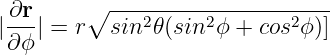  ∂r-    ∘ ----2-----2-------2--
|∂ϕ| = r  sin  𝜃(sin  ϕ + cos ϕ)]

