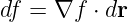 df =  ∇f ⋅ dr
