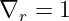 ∇r  = 1
