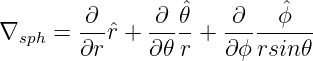          ∂     ∂  ˆ𝜃    ∂   ˆϕ
∇sph  = ---ˆr + -----+ ---------
        ∂r     ∂𝜃 r   ∂ϕ rsin𝜃
