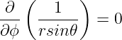     (      )
-∂-   --1---
∂ ϕ   rsin𝜃  =  0
