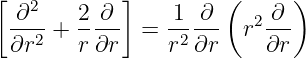 [           ]         (     )
  ∂2   2  ∂      1 ∂    2 ∂
 ∂r2-+ r-∂r- =  r2 ∂r- r ∂r-
