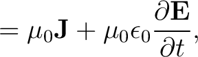 $\displaystyle = \mu_0 \mathbf{J} + \mu_0 \epsilon_0 \frac{\partial \mathbf{E}}{\partial t},$