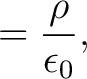 $\displaystyle = \frac{\rho}{\epsilon_0},$
