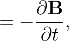 $\displaystyle = -\frac{\partial \mathbf{B}}{\partial t},$