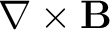 $\displaystyle \nabla \times \mathbf{B}$