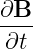 ∂B--
 ∂t