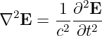  2     -1 ∂2E-
∇ E  = c2 ∂t2
