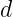 d  