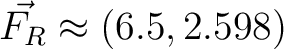 $\vec{F_R} \approx (6.5, 2.598) \,$