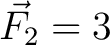 $\vec{F_2} = 3 \,$