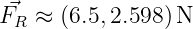 ⃗FR ≈ (6.5,2.598)N  